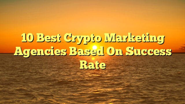 10 Best Crypto Marketing Agencies Based On Success Rate