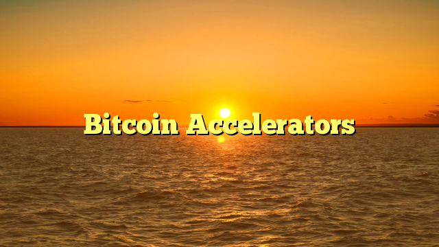 Bitcoin Accelerators