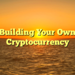 Building Your Own Cryptocurrency