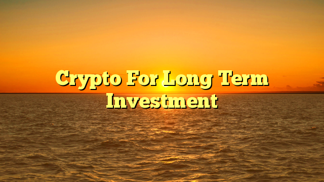 Crypto For Long Term Investment