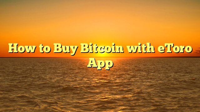 How to Buy Bitcoin with eToro App