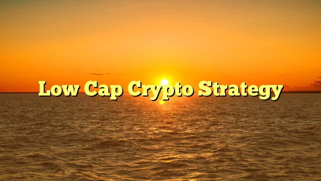 Low Cap Crypto Strategy