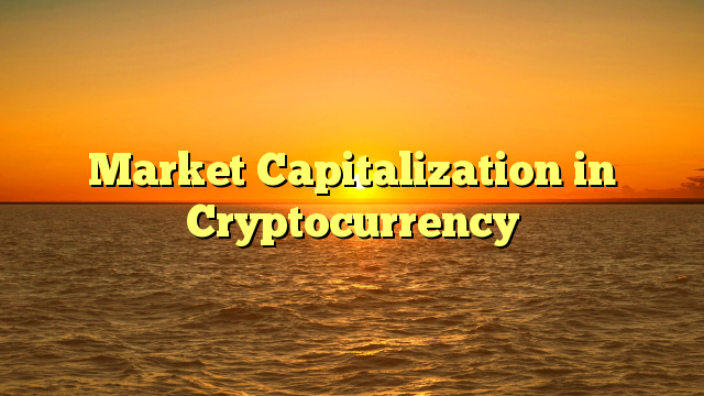 Market Capitalization in Cryptocurrency