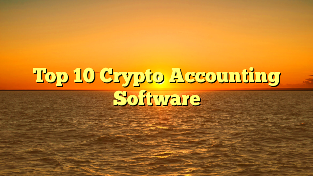 Top 10 Crypto Accounting Software