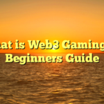 What is Web3 Gaming: A Beginners Guide