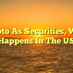 Crypto As Securities, What Happens In The US