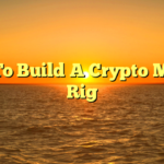 How To Build A Crypto Mining Rig