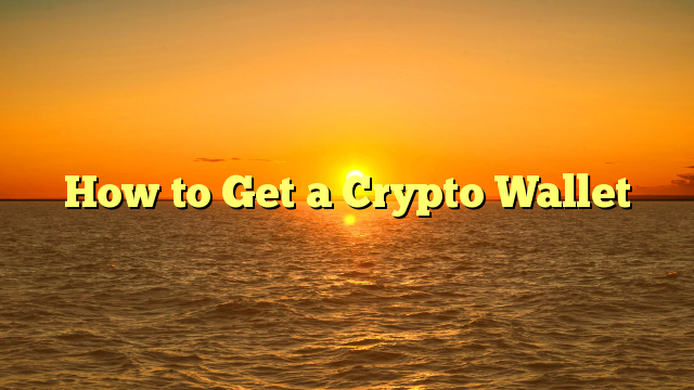 How to Get a Crypto Wallet