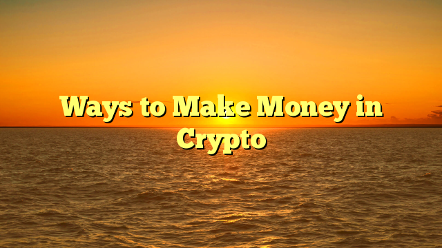 Ways to Make Money in Crypto