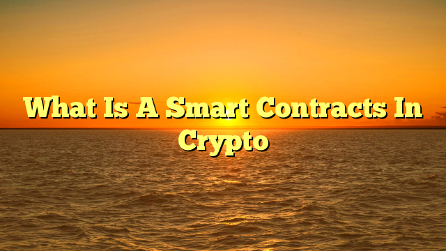 What Is A Smart Contracts In Crypto