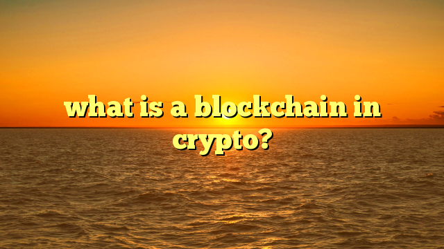 what is a blockchain in crypto?