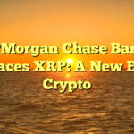 JPMorgan Chase Bank Embraces XRP: A New Era for Crypto