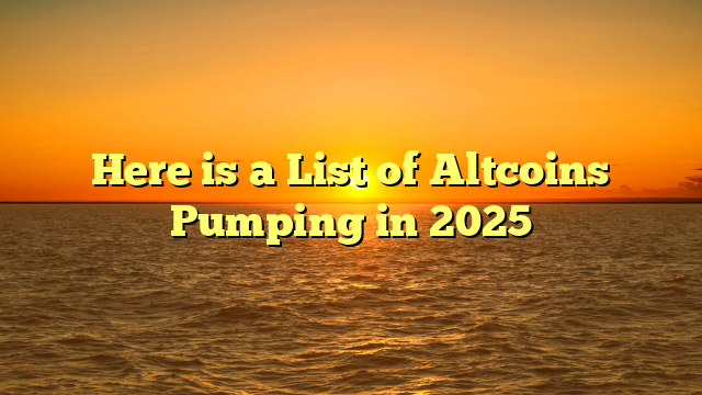 Here is a List of Altcoins Pumping in 2025