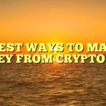 6 BEST WAYS TO MAKE MONEY FROM CRYPTO AS A